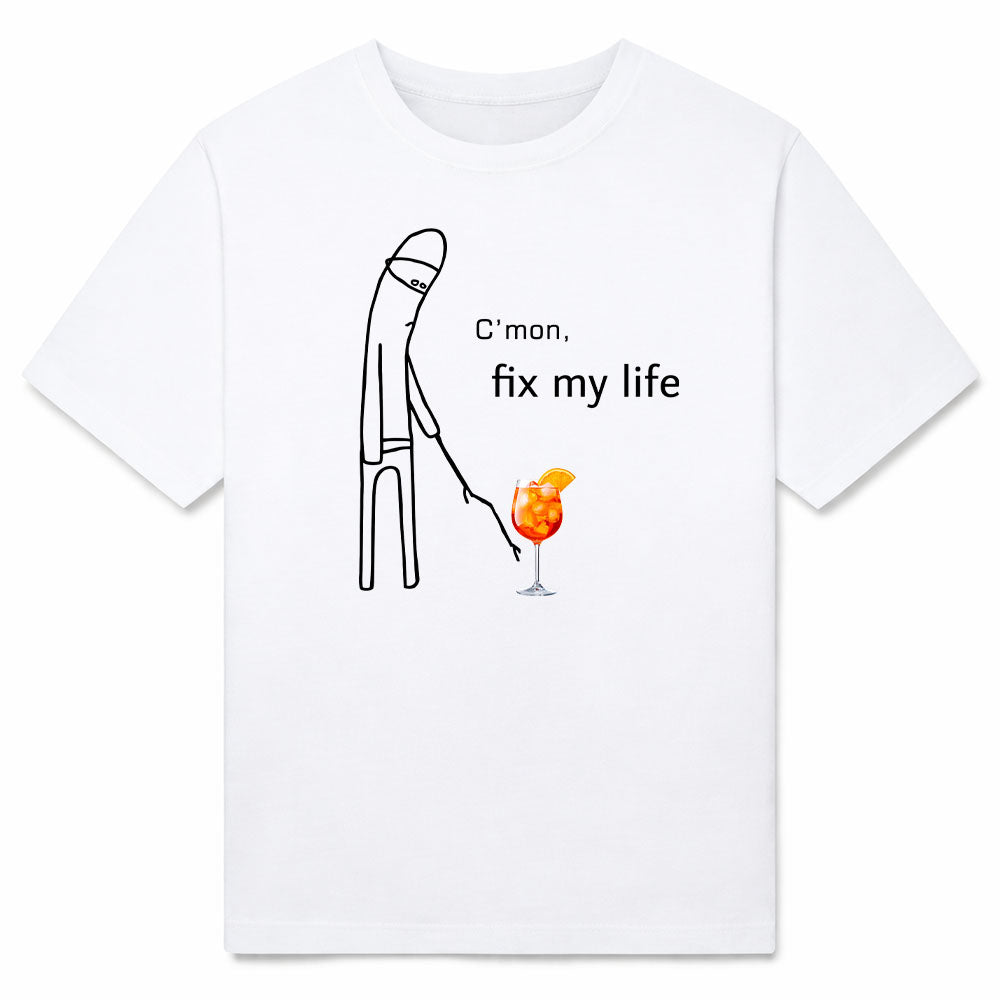 C'MON FIX MY LIFE - Premium T-Shirt Unisex