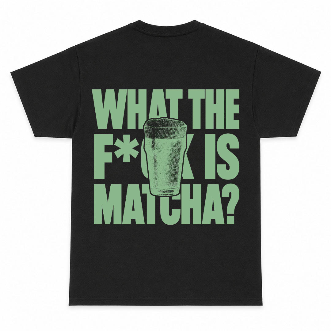 WHAT THE F IS MATCHA - Premium T-Shirt Unisex